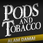 Pods and Tobacco – Alam Damai