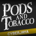 Pods and Tobacco – Cyberjaya